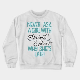 Never ask a girl with winged eyeliner why she’s late! // Green on cream Crewneck Sweatshirt